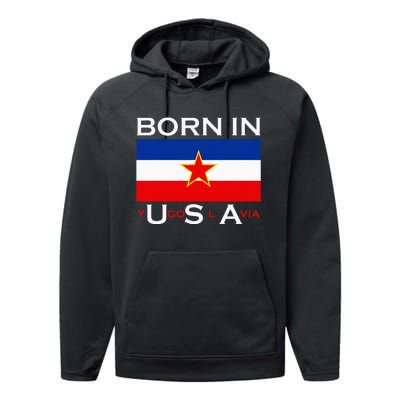 Born In Yugoslavia Funny Yugoslavia Balkans Performance Fleece Hoodie