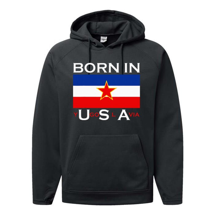 Born In Yugoslavia Funny Yugoslavia Balkans Performance Fleece Hoodie