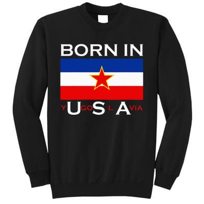 Born In Yugoslavia Funny Yugoslavia Balkans Sweatshirt