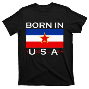 Born In Yugoslavia Funny Yugoslavia Balkans T-Shirt