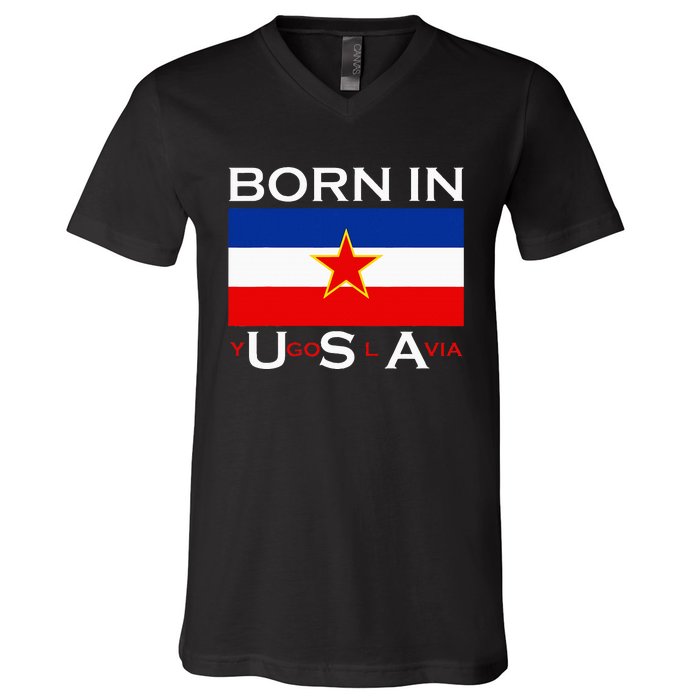 Born In Yugoslavia Funny Yugoslavia Balkans V-Neck T-Shirt