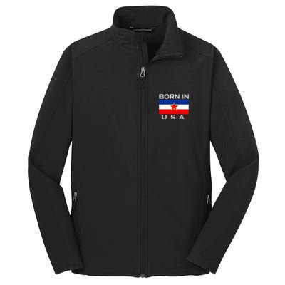 Born In Yugoslavia Funny Yugoslavia Balkans Core Soft Shell Jacket