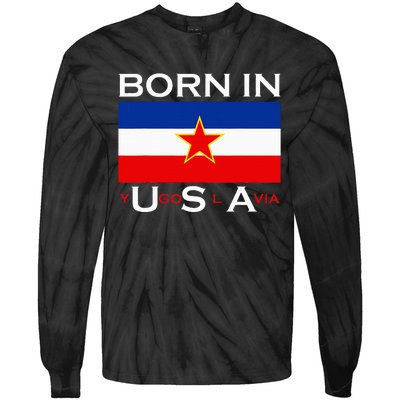 Born In Yugoslavia Funny Yugoslavia Balkans Tie-Dye Long Sleeve Shirt