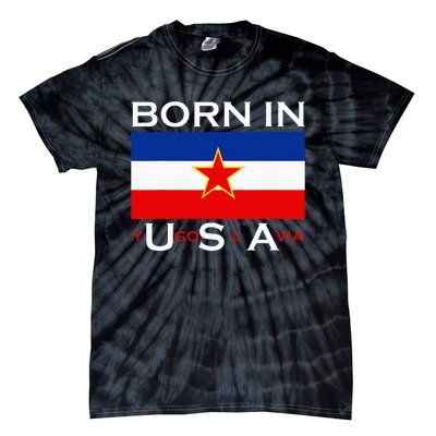 Born In Yugoslavia Funny Yugoslavia Balkans Tie-Dye T-Shirt