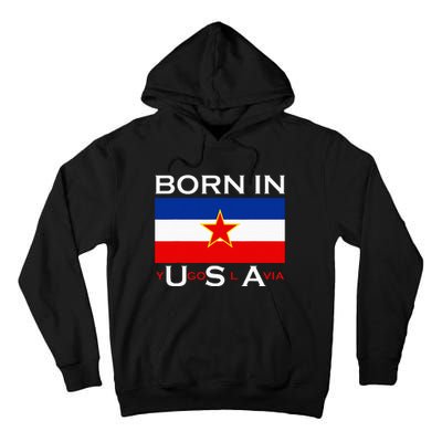 Born In Yugoslavia Funny Yugoslavia Balkans Tall Hoodie