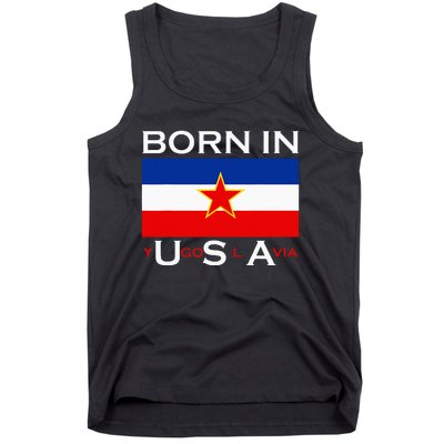 Born In Yugoslavia Funny Yugoslavia Balkans Tank Top