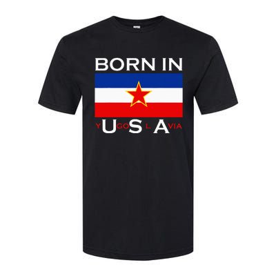 Born In Yugoslavia Funny Yugoslavia Balkans Softstyle CVC T-Shirt