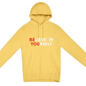 Believe In Yourself Motivation Great Gift Premium Pullover Hoodie