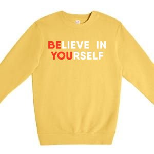 Believe In Yourself Motivation Great Gift Premium Crewneck Sweatshirt