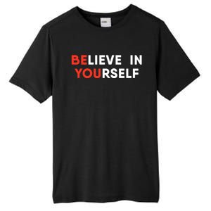 Believe In Yourself Motivation Great Gift Tall Fusion ChromaSoft Performance T-Shirt