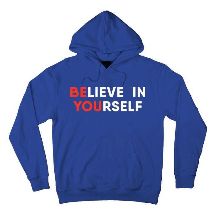 Believe In Yourself Motivation Great Gift Hoodie