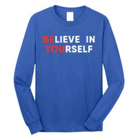 Believe In Yourself Motivation Great Gift Long Sleeve Shirt