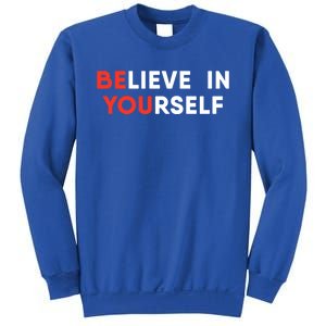 Believe In Yourself Motivation Great Gift Sweatshirt