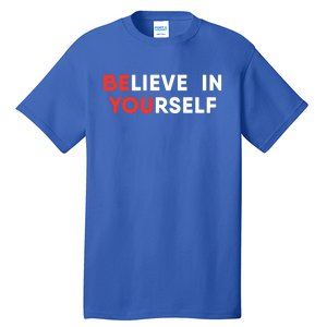 Believe In Yourself Motivation Great Gift Tall T-Shirt