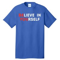 Believe In Yourself Motivation Great Gift Tall T-Shirt