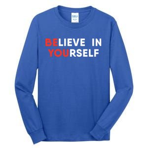 Believe In Yourself Motivation Great Gift Tall Long Sleeve T-Shirt