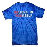 Believe In Yourself Motivation Great Gift Tie-Dye T-Shirt