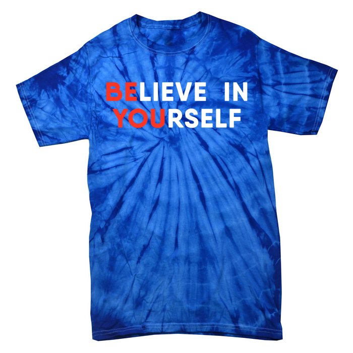 Believe In Yourself Motivation Great Gift Tie-Dye T-Shirt