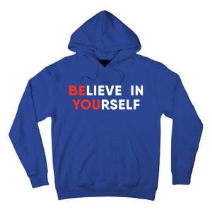 Believe In Yourself Motivation Great Gift Tall Hoodie