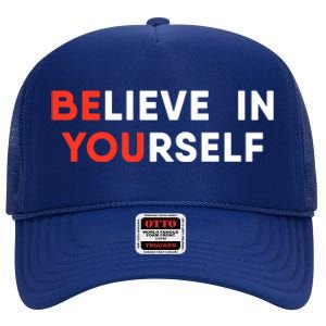 Believe In Yourself Motivation Great Gift High Crown Mesh Back Trucker Hat