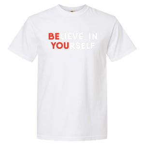 Believe In Yourself Motivation Great Gift Garment-Dyed Heavyweight T-Shirt