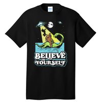 Believe In Yourself Funny Bigfoot Nessie Ufo Alien Unicorns Tall T-Shirt