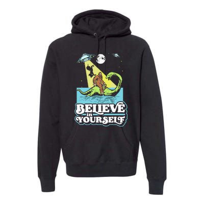 Believe In Yourself Funny Bigfoot Nessie Ufo Alien Unicorns Premium Hoodie