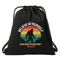 Believe In Yourself Even When Others DonT Funny Sasquatch Motivational Drawstring Bag