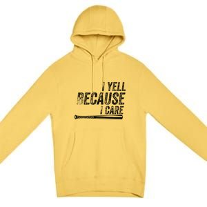 Baseball I Yell Because I Care Funny Premium Pullover Hoodie