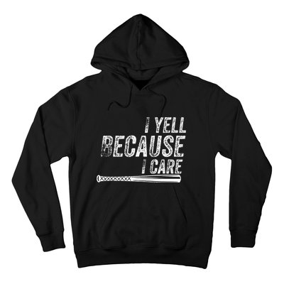 Baseball I Yell Because I Care Funny Hoodie