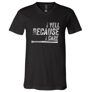 Baseball I Yell Because I Care Funny V-Neck T-Shirt