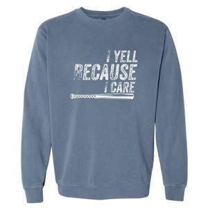 Baseball I Yell Because I Care Funny Garment-Dyed Sweatshirt