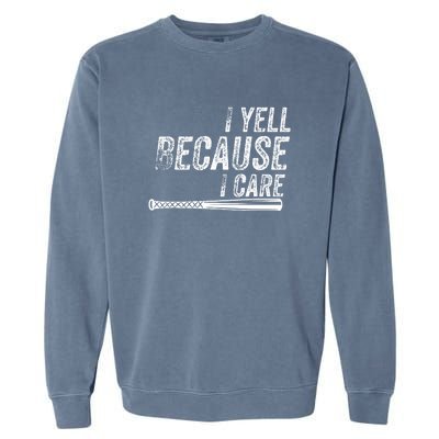 Baseball I Yell Because I Care Funny Garment-Dyed Sweatshirt