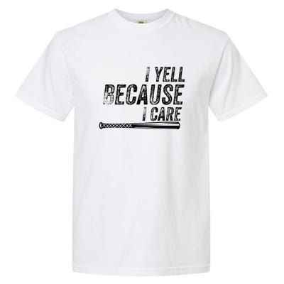 Baseball I Yell Because I Care Funny Garment-Dyed Heavyweight T-Shirt