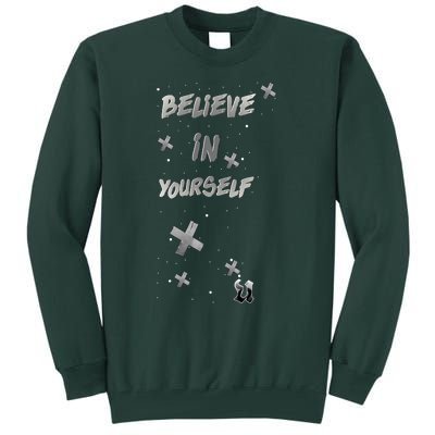 Believe In Yourself Tall Sweatshirt