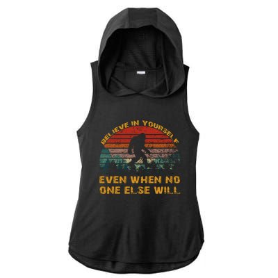 Believe In Yourself Even When No One Else Will Bigfoot Ladies PosiCharge Tri-Blend Wicking Draft Hoodie Tank