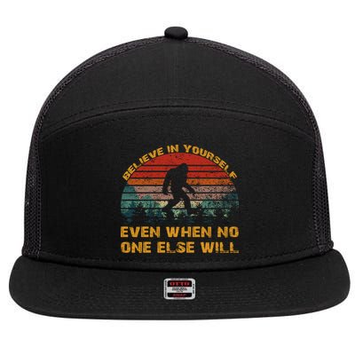 Believe In Yourself Even When No One Else Will Bigfoot 7 Panel Mesh Trucker Snapback Hat