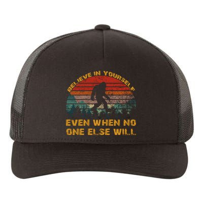 Believe In Yourself Even When No One Else Will Bigfoot Yupoong Adult 5-Panel Trucker Hat