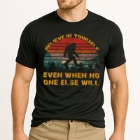 Believe In Yourself Even When No One Else Will Bigfoot Performance Shirt