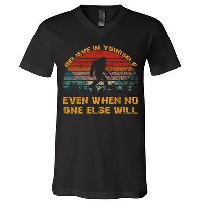Believe In Yourself Even When No One Else Will Bigfoot V-Neck T-Shirt