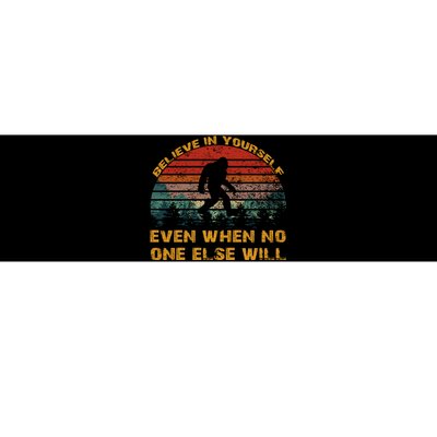 Believe In Yourself Even When No One Else Will Bigfoot Bumper Sticker