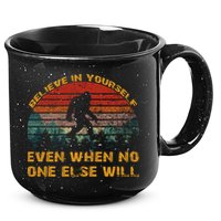 Believe In Yourself Even When No One Else Will Bigfoot 15oz Campfire Ceramic Mug