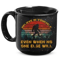 Believe In Yourself Even When No One Else Will Bigfoot 15oz Campfire Ceramic Mug