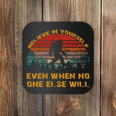 Believe In Yourself Even When No One Else Will Bigfoot Coaster