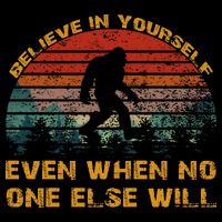 Believe In Yourself Even When No One Else Will Bigfoot Drawstring Bag