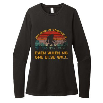 Believe In Yourself Even When No One Else Will Bigfoot Womens CVC Long Sleeve Shirt