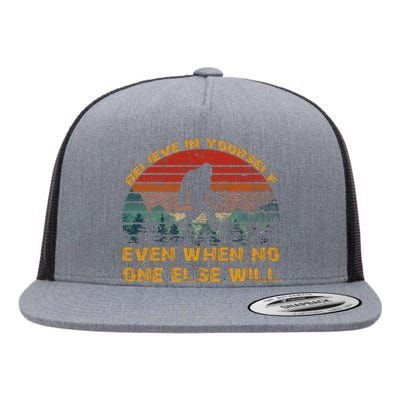 Believe In Yourself Even When No One Else Will Bigfoot Flat Bill Trucker Hat