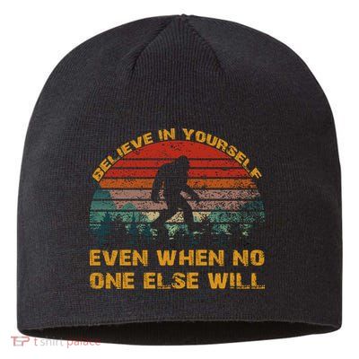 Believe In Yourself Even When No One Else Will Bigfoot Sustainable Beanie