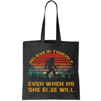 Believe In Yourself Even When No One Else Will Bigfoot Bag