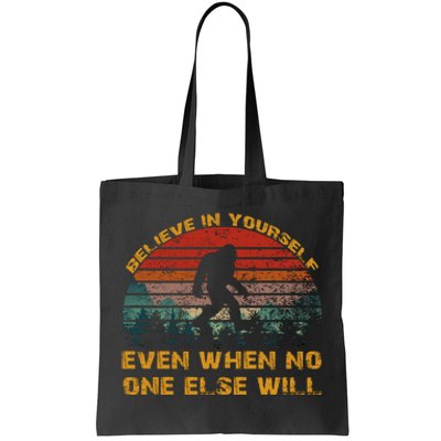 Believe In Yourself Even When No One Else Will Bigfoot Tote Bag